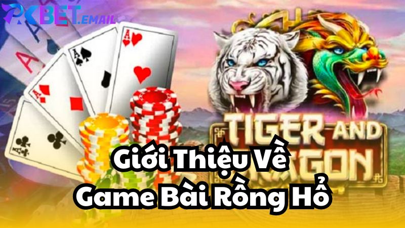 Giới Thiệu Về Game Bài Rồng Hổ