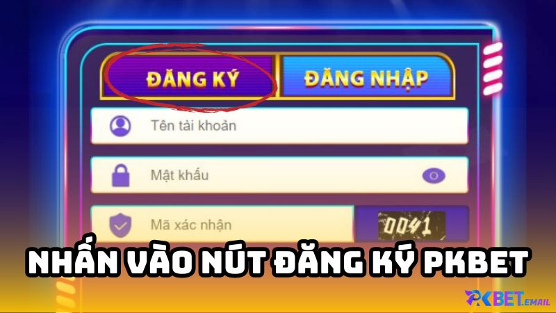 Nhấn Vào Nút Đăng Ký PKBet