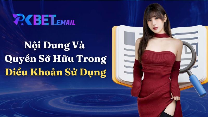 Nội Dung Và Quyền Sở Hữu Trong Điều Khoản Sử Dụng