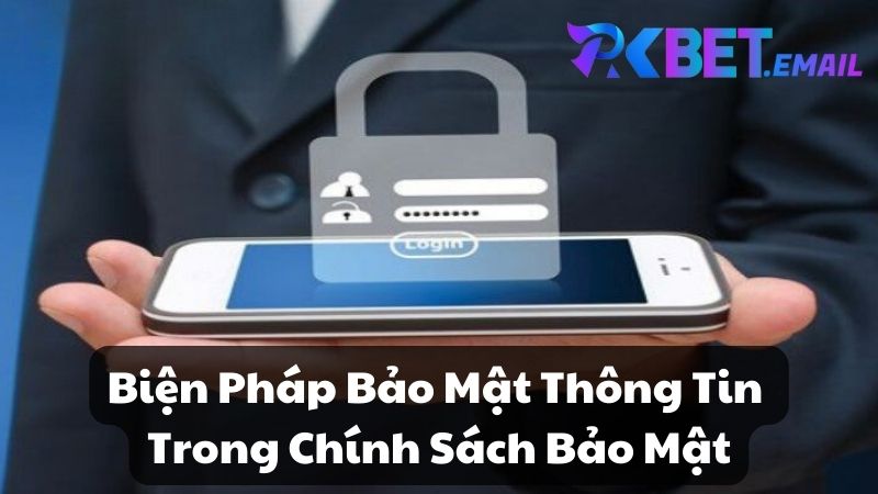 Biện Pháp Bảo Mật Thông Tin Trong Chính Sách Bảo Mật