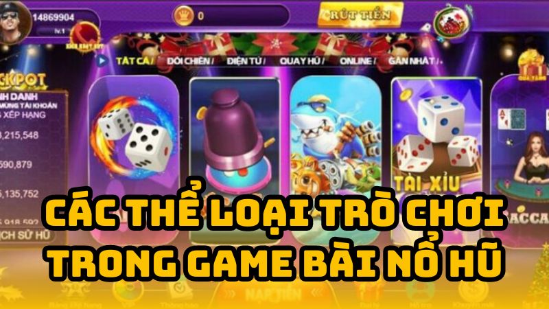 Các thể loại trò chơi trong game bài nổ hũ